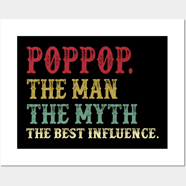 Poppop - The Man - The Myth - The Best Influence Father's Day Gift Papa Wall Art by David Darry